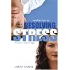 Resolving Stress in Your Marriage: How to Identify and Solve the Twelve Most Common Problems That Produce Stress and Hinder Intimacy in Marriage