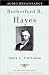 Rutherford B. Hayes: American Presidents Series