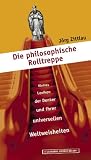 Die philosophische Rolltreppe - J&ouml;rg Zittlau