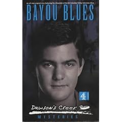 Dawson's Creek: Bayou Blues (Mysteries)