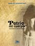 Patria Mi Cuerpo. Historia De Una Mujer Desnuda