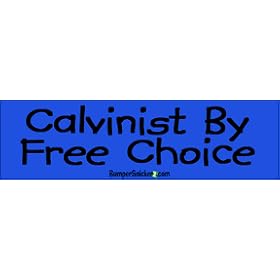 Calvinist by free choice - religious bumper stickers (Medium 10x2.8 in.)