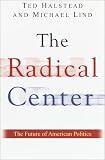 The Radical Center: The Future of American Politics