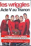 Revue Universal Music  / Les Wriggles : Acte V au Trianon