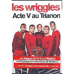 Les Wriggles : Acte V au Trianon