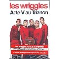 Les Wriggles : Acte V au Trianon