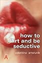 How to Flirt and Be Seductive (How to Guides)