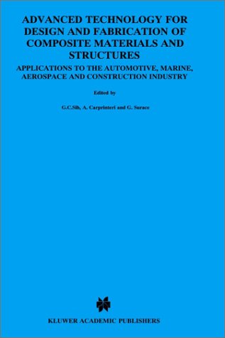 Advanced Technology for Design and Fabrication of Composite Materials and Structures: Applications to the Automotive, Marine, Aerospace and ... Applications of Fracture Mechanics)