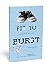 Fit to Burst: Abundance, Mayhem, and the Joys of Motherhood