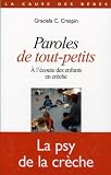 Paroles de tout-petits : A l'�coute des enfants en cr�che