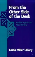 From the Other Side of the Desk: Students Speak Out About Writing