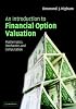 An Introduction to Financial Option Valuation: Mathematics, Stochastics and Computation