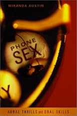 Phone Sex: Aural Thrills and Oral Skills