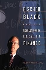 Fischer Black and the Revolutionary Idea of Finance