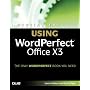 Special Edition Using WordPerfect Office X3 (Special Edition Using)