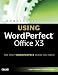  : Special Edition Using WordPerfect Office X3 (Special Edition Using)