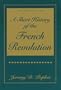 Short History of the French Revolution, A