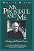 My Prostate and Me: Dealing with Prostate Cancer
