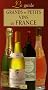 Grands et petits vins de France : Le guide