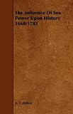 The influence of sea power upon history, 1660-1783 [microform]