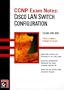 CCNP Exam Notes: Cisco LAN Switch Configuration