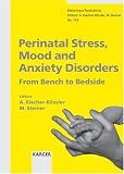  : Perinatal Stress, Mood And Anxiety Disorders: From Bench To Bedside (Bibliotheca Psychiatrica)