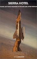 Sierra Hotel: Flying Air Force Fighters in the Decade After Vietnam