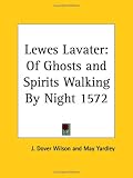 Lewes Lavater  of Ghosts and Spirits Walking by Night 1572, 1929