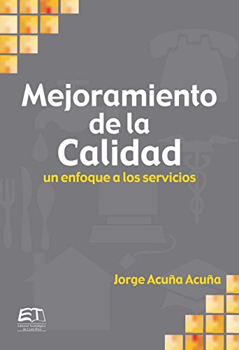 Mejoramiento de la calidad. Un enfoque a servicios (Spanish Edition)