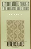 Mathematical Thought from Ancient to Modern Times, Vol. 1