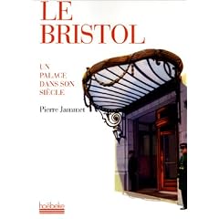 Le Bristol. Un palace dans son si�cle