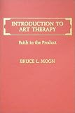 Introduction to Art Therapy: Faith in the Product