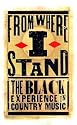 From Where I Stand: The Black Experience in Country Music