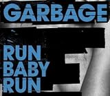 Run Baby Run - Garbage