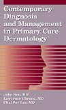  : Contemporary Diagnosis and Management in Primary Care Dermatology