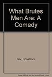 What brutes men are : a comedy