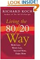Living the 80/20 Way: Work Less, Worry Less, Succeed More, Enjoy More