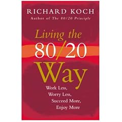 Living the 80/20 Way: Work Less, Worry Less, Succeed More, Enjoy More