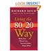 Living the 80/20 Way: Work Less, Worry Less, Succeed More, Enjoy More