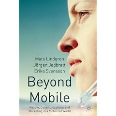 Beyond Mobile: People, Communications and Marketing in a Mobilized World