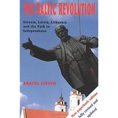 The Baltic Revolution: Estonia, Latvia, Lithuania and the Path to Independence
