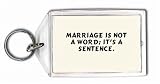 Marriage is not a word; it's a sentence. Keychain