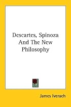 Descartes, Spinoza And the New Philosoph