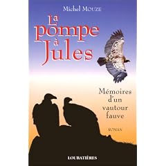 La Pompe � Jules: M�moires d'un vautour fauve