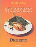 Exotic Desserts from the Caribbean: Desserts: Sweet Desserts (Exotic Desserts for Gourmets) 