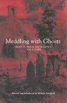 Meddling with Ghosts: Stories in the Tradition of M.R. James