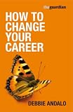 The Guardian: How to Change Your Career