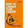 The Guardian: How to Change Your Career