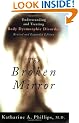 The Broken Mirror: Understanding and Treating Body Dysmorphic Disorder