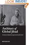 Architect of Global Jihad: The Life of Al Qaeda Strategist Abu Mus'ab Al-Suri